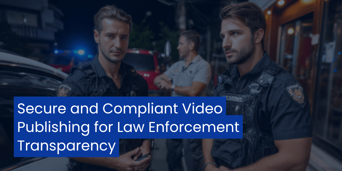 Banner with the text for Secure and Compliant Video for Law Enforcement with two cops on the background